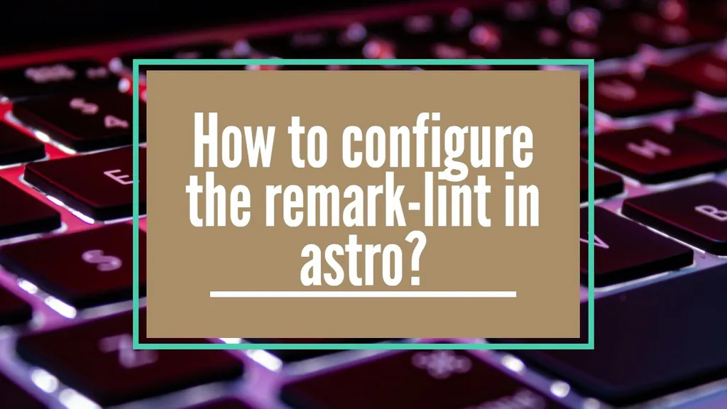 如何在astro中配置remark-lint插件